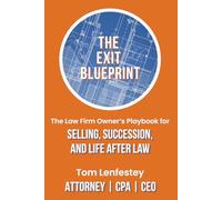The Exit Blueprint: The Law Firm Owner's Playbook for Selling, Succession, and Life After Law