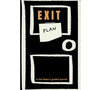 The Exit Plan - A Job seeker's guided Journal: Your Pocket Guide to a Smarter Job Hunt