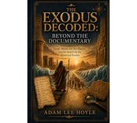 The Exodus Decoded:: Egypt, Moses, the Yen Plagues, and the Search for the Historical Exodus