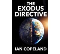 The Exodus Directive: "The AI Novel We’ve All Been Waiting For" - A Gripping Sci-Fi Thriller of Technology, Power, and Control