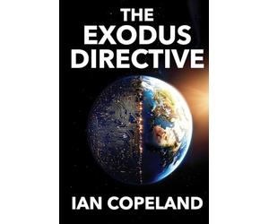 The Exodus Directive: "The AI Novel We’ve All Been Waiting For" - A Gripping Sci-Fi Thriller of Technology, Power, and Control