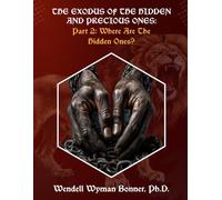 The Exodus of The Hidden and Precious Ones: PART 2: Where Are The Hidden Ones?
