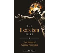 The Exorcism Files: True Stories of Demonic Possession