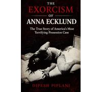 The Exorcism of Anna Ecklund: The True Story of America’s Most Terrifying Possession Case