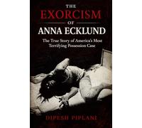 The Exorcism of Anna Ecklund: The True Story of America’s Most Terrifying Possession Case