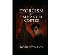 The Exorcism of Emmanuel Cortes