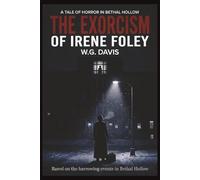 The Exorcism of Irene Foley: A Tale of Horror in Bethal Hollow