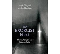 The Exorcist Effect: Horror, Religion, and Demonic Belief
