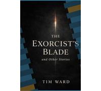 The Exorcist's Blade: and Other Stories
