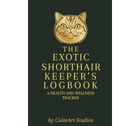 The Exotic Shorthair Keeper's Logbook: Exotic Shorthair cat care logbook cover showing a round-faced cat, designed for organizing vet records, feeding logs, and wellness notes.