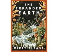 Mikey Please – The Expanded Earth – Préparez-vous à redécouvrir le monde – Relié