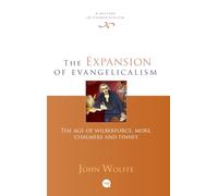 The Expansion of Evangelicalism: The Age of Wilberforce, More, Chalmers and Finney