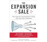 The Expansion Sale: Four Must-Win Conversations to Keep and Grow Your Customers