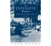 The Expansive Moment Jack Goody (Auteur)