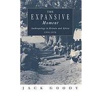 The Expansive Moment Jack Goody (Auteur)