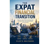 The Expat Financial Transition: A Step-by-Step Guide to Building Credit, Managing Taxes, and Growing Wealth Across Borders