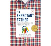 Le père en devenir – Le guide ultime pour futurs papas