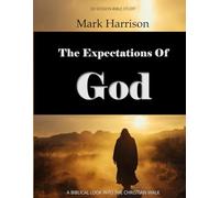 The Expectations of God: A Biblical Look Into the Christian Walk