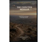 The Expected Messiah: From the First Promise to the Hope of Israel