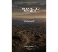 The Expected Messiah: From the First Promise to the Hope of Israel