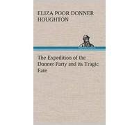 The Expedition Of The Donner Party And Its Tragic Fate
