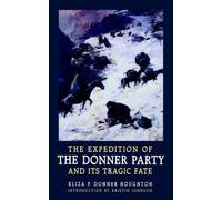 The Expedition Of The Donner Party And Its Tragic Fate