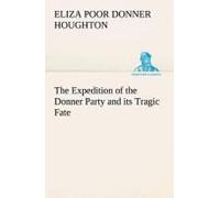 The Expedition Of The Donner Party And Its Tragic Fate