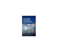The Experience And Expression Of Uncertainty In Close Relationships