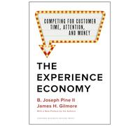 The Experience Economy: Competing for Customer Time, Attention, and Money