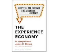 The Experience Economy With a New Preface by the Authors by James H. Gilmore B. Joseph Pine II James H. Gilmore (Auteur)