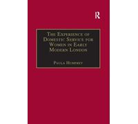 The Experience of Domestic Service for Women in Early Modern London