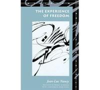 The Experience of Freedom by JeanLuc Nancy Jean-Luc Nancy (Auteur)