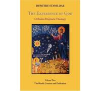 The Experience of God: Orthodox Dogmatic Theology: The World, Creation & Deification