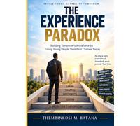 THE EXPERIENCE PARADOX: Building Tomorrow’s Workforce by Giving Young People Their First Chance Today