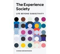 The Experience Society Life beyond Subjectivity - Svend Brinkmann - Reaktion Books - ebook (ePub) - Livre