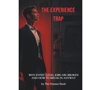 The Experience Trap: How a Broken Hiring System is Failing New Graduates - and How to Beat It Anyway