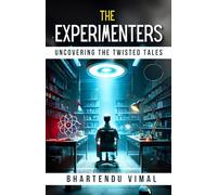 The Experimenters: Uncovering the Twisted Tales