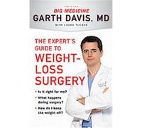 The Expert's Guide to Weight-loss Surgery Garth Davis, Laura Tucker (Auteur)