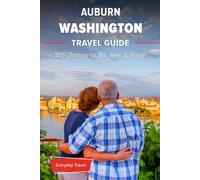 The Expert's Travel Guide to Auburn Washington: 101+ Things to See, Do and Visit!