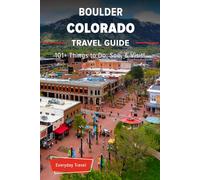 The Expert's Travel Guide to Boulder Colorado: 101+ Things to See, Do and Visit!