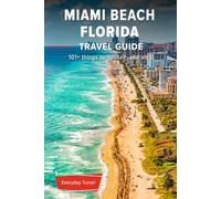 The Expert's Travel Guide to Miami Beach Florida: 101+ Things to See, Do and Visit!