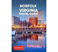 The Expert's Travel Guide to Norfolk, Virginia: 101+ Things to See, Do and Visit!