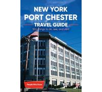 The Expert's Travel Guide to Port Chester, New York: 50+ Things to See, Do and Visit!