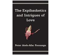 The Expibasketics And Intrigues Of Love