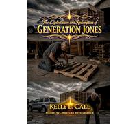 The Exploitation and Redemption of Generation Jones: How a Scapegoated Generation Reclaims Personhood, Purpose, and Builds a Friendlier World