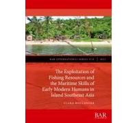 The Exploitation Of Fishing Resources And The Maritime Skills Of Early Modern Humans In Island Southeast Asia