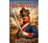 The Exploits of Brigadier Gerard: Annotated Edition