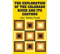The Exploration of the Colorado River and Its Canyons