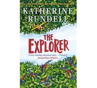 The Explorer: From the author of the internationally bestselling phenomenon Impossible Creatures