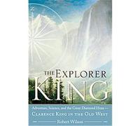 The Explorer King Robert Wilson (Auteur)